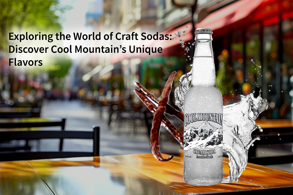 You are currently viewing Exploring the World of Craft Sodas: Discover Cool Mountain’s Unique Flavors