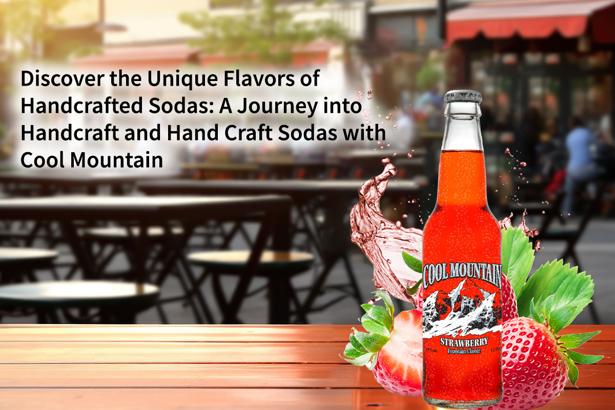 Read more about the article Discover the Unique Flavors of Handcrafted Sodas: A Journey into Handcraft and Hand Craft Sodas with Cool Mountain