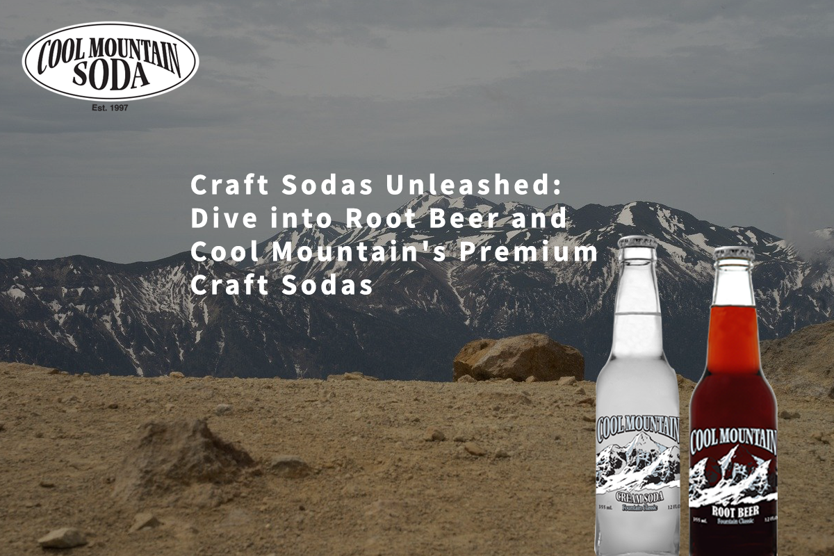 Read more about the article Craft Sodas Unleashed: Dive into Root Beer and Cool Mountain’s Premium Craft Sodas