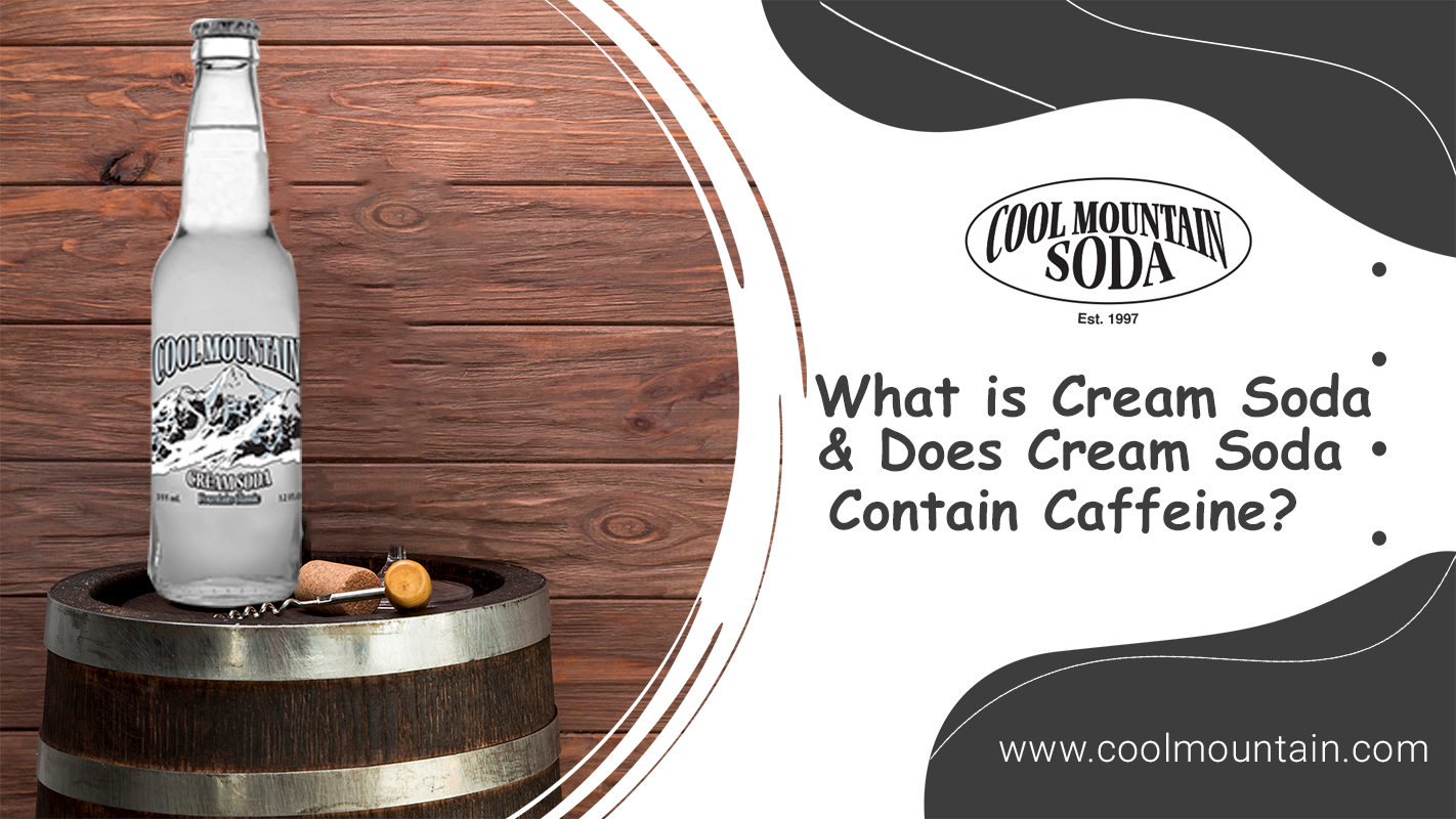 You are currently viewing What is Cream Soda & Does Cream Soda Contain Caffeine?